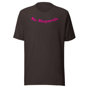 No Raquersts - Dark Unisex t-shirt